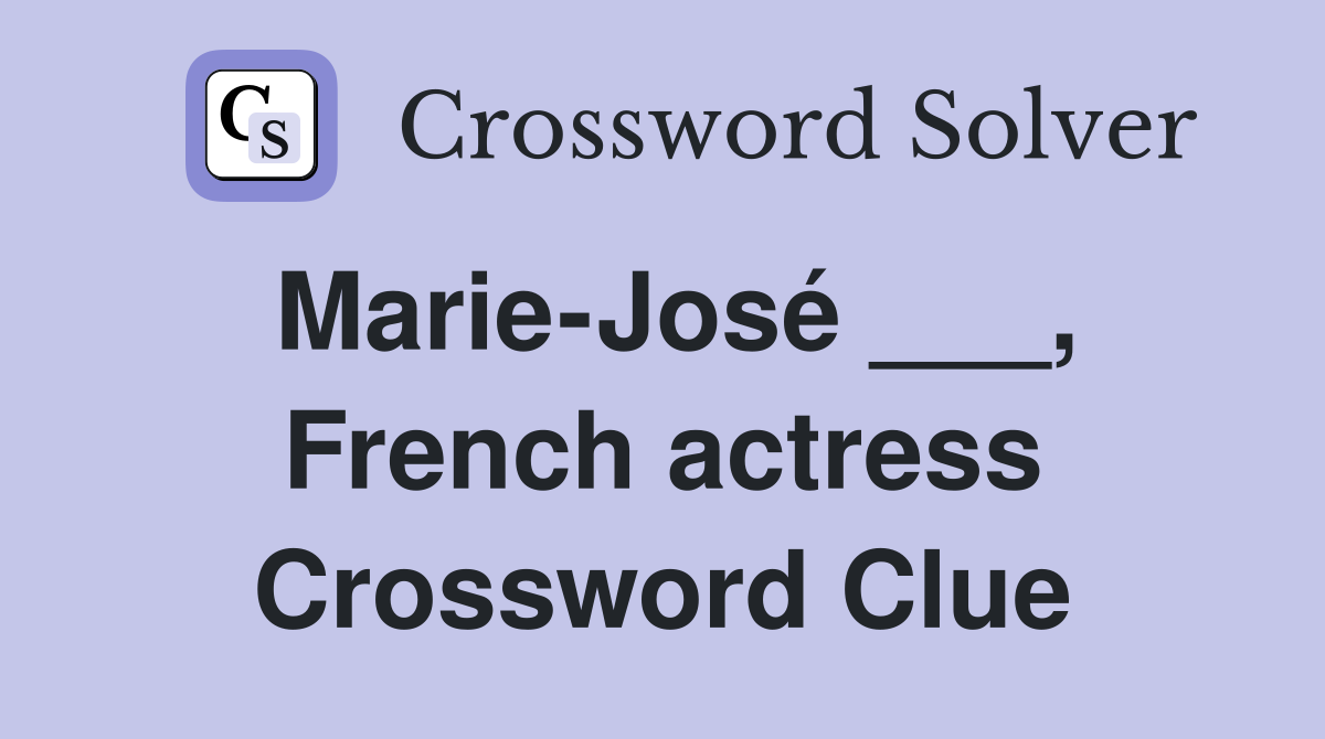 Marie-José ___, French actress Crossword Clue