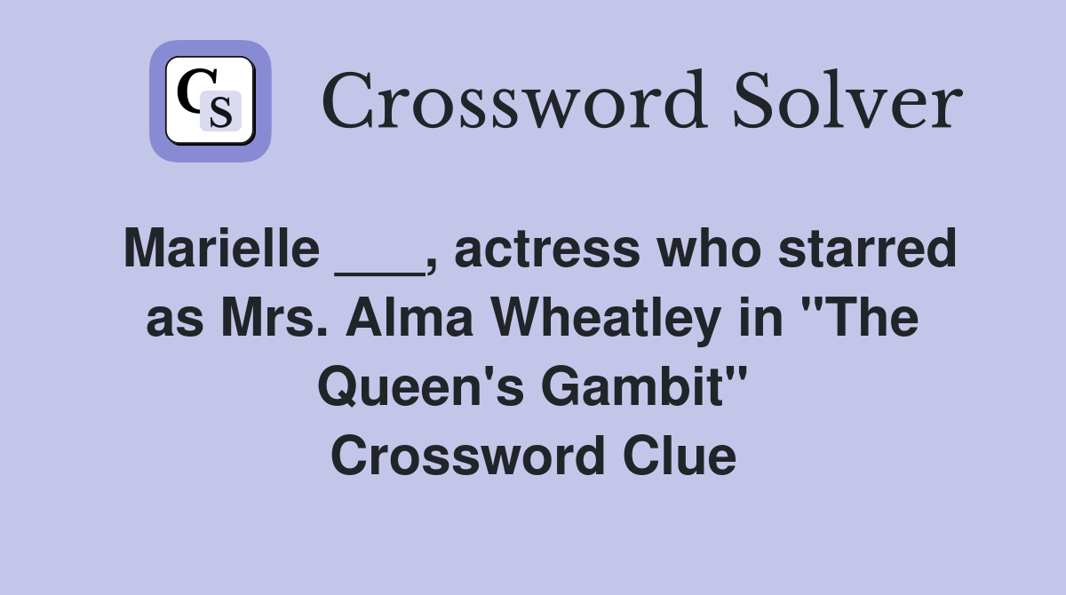 Marielle ___, actress who starred as Mrs. Alma Wheatley in "The Queen's Gambit" Crossword Clue