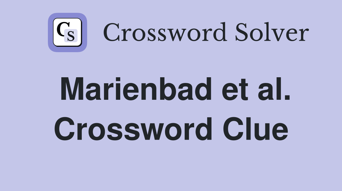 Marienbad et al. Crossword Clue