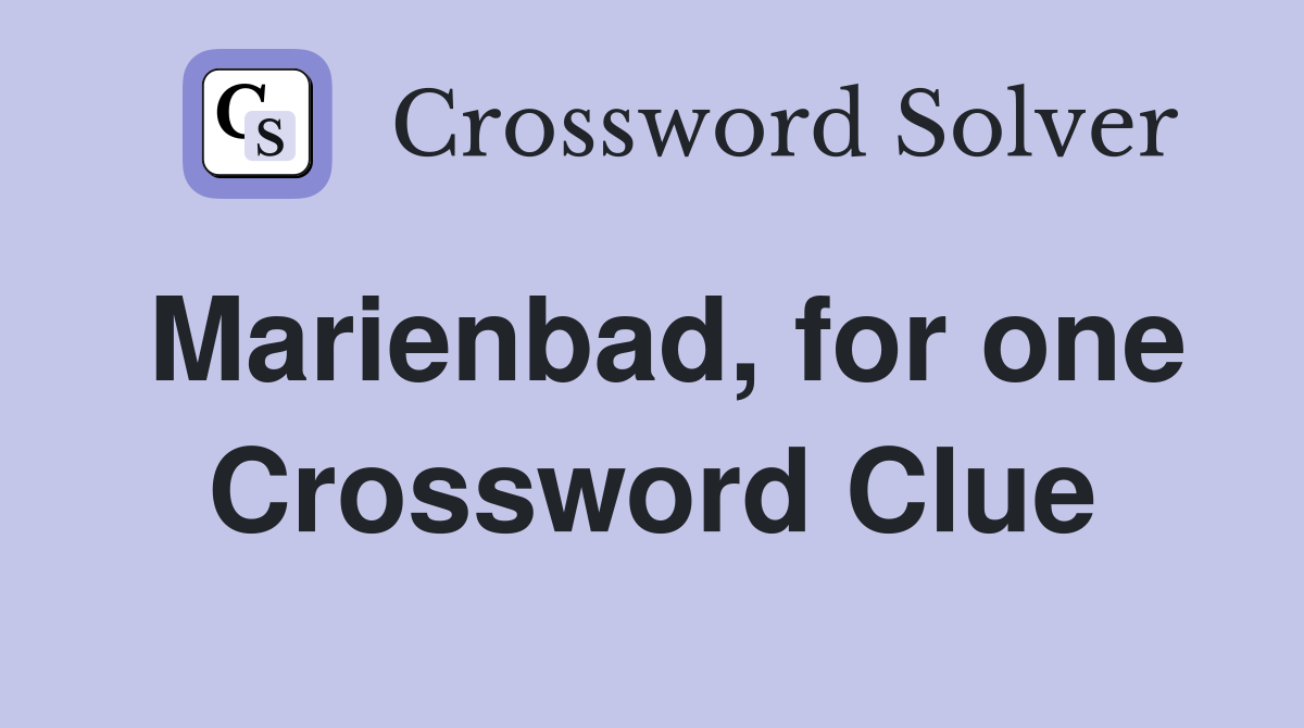 Marienbad, for one Crossword Clue