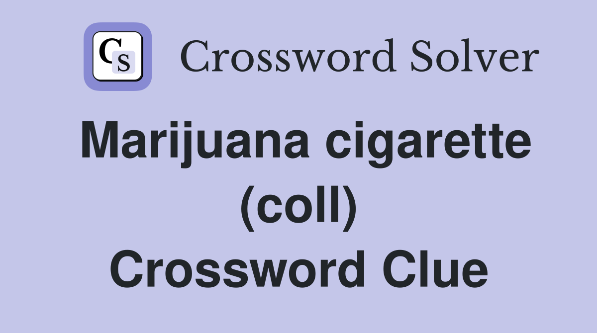 Marijuana cigarette (coll) Crossword Clue