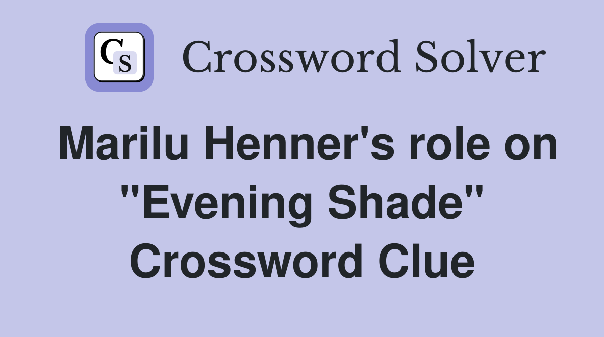 Marilu Henner's role on "Evening Shade" Crossword Clue