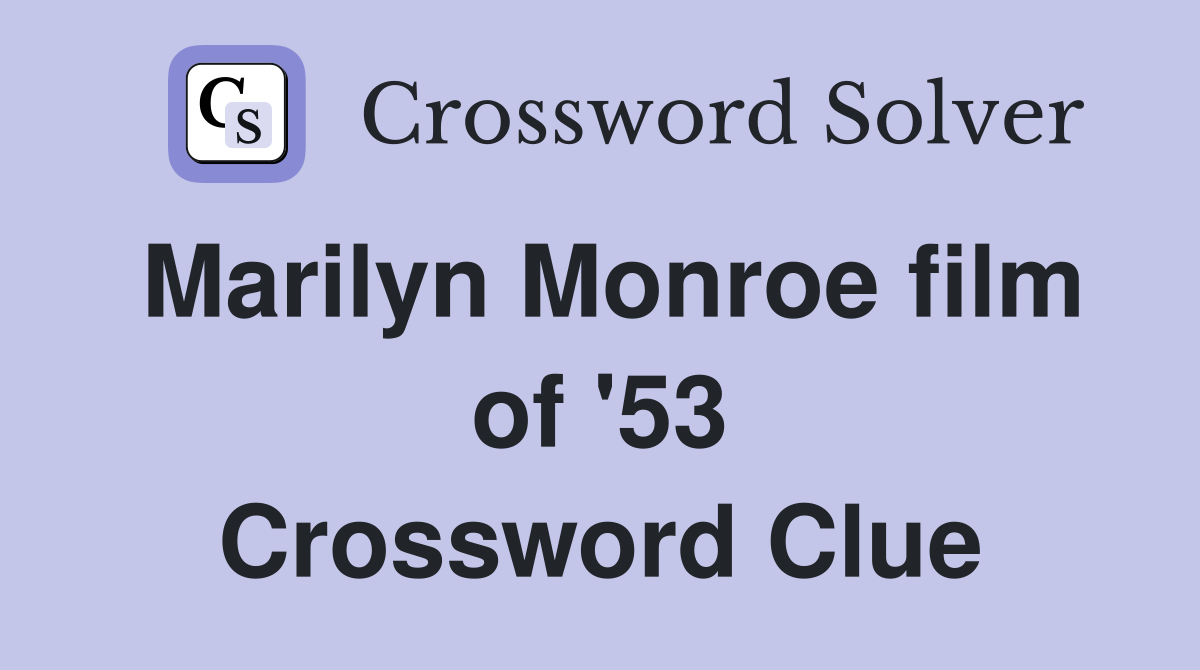 Marilyn Monroe film of '53 Crossword Clue