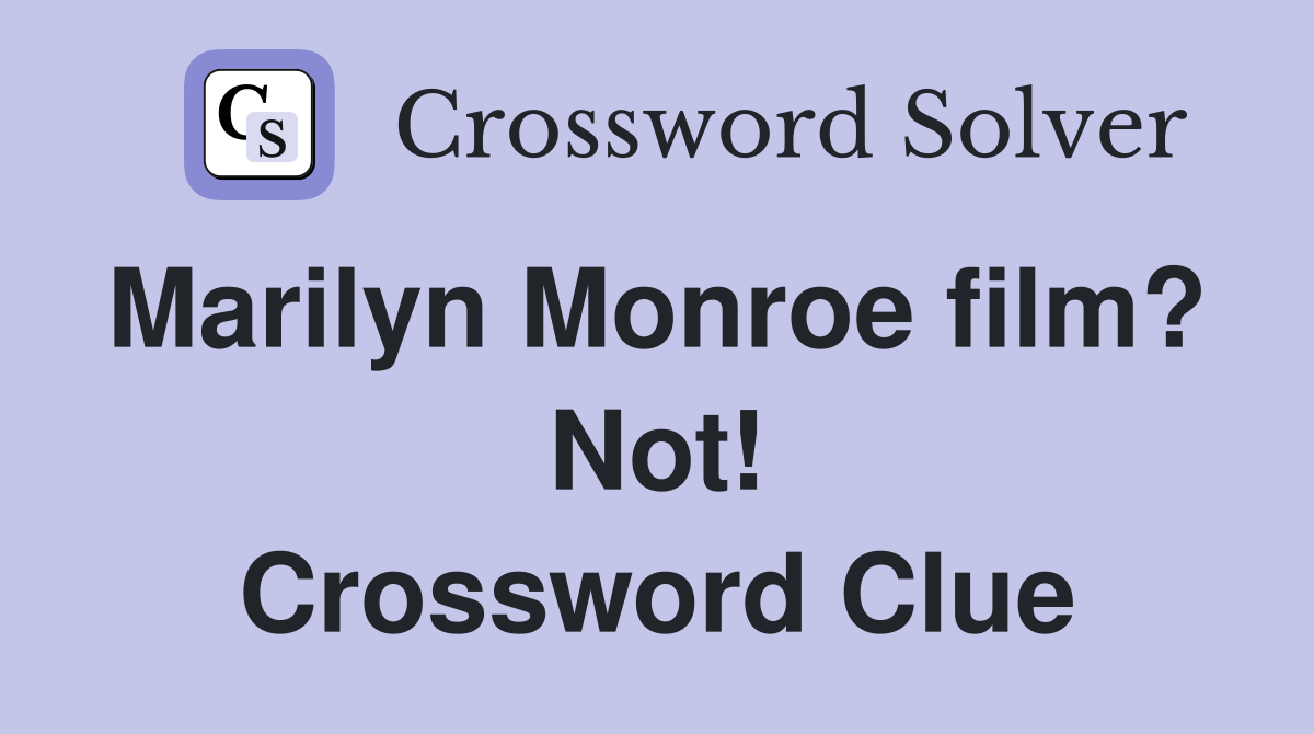 Marilyn Monroe film?  Not! Crossword Clue