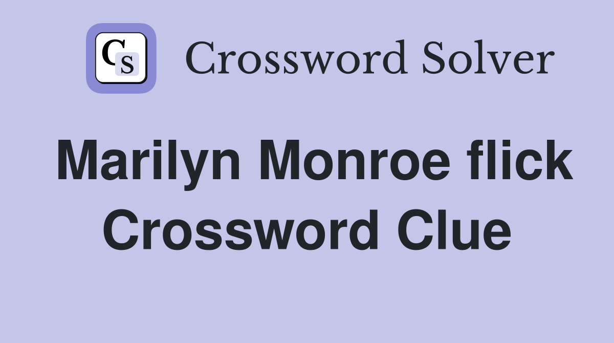Marilyn Monroe flick Crossword Clue