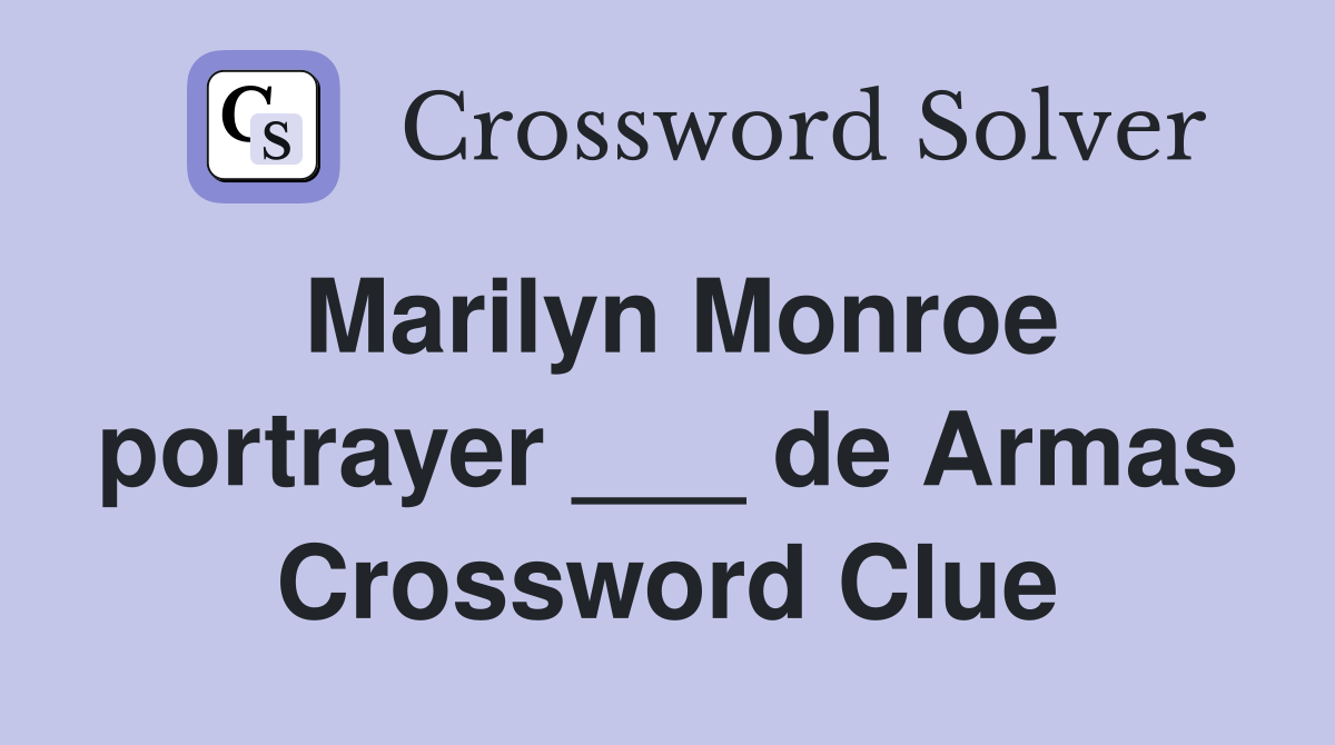 Marilyn Monroe portrayer ___ de Armas Crossword Clue