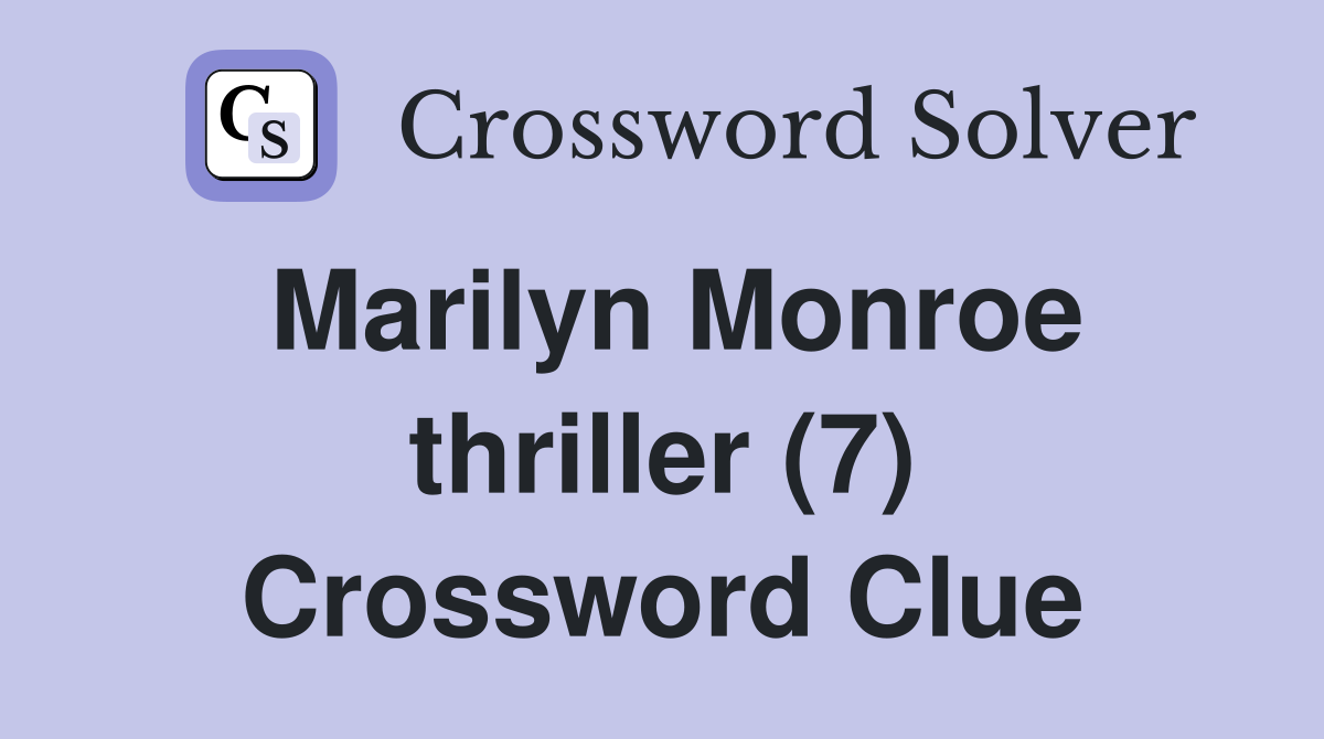 Marilyn Monroe thriller (7) Crossword Clue