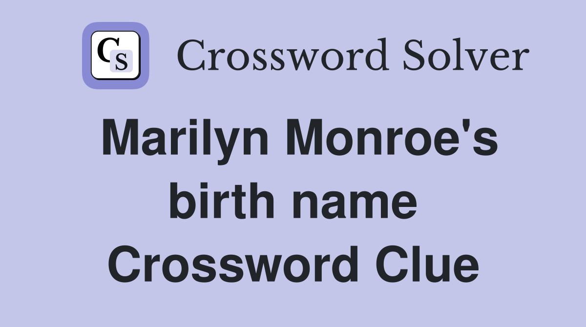 Marilyn Monroe's birth name Crossword Clue