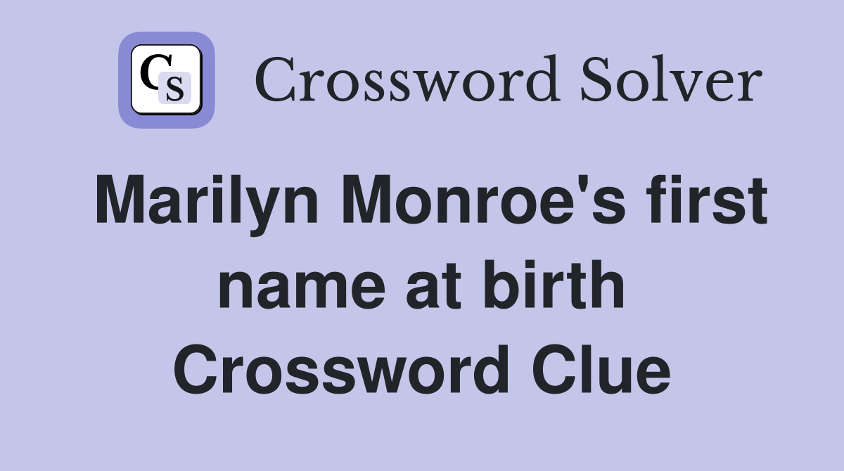 Marilyn Monroe's first name at birth Crossword Clue