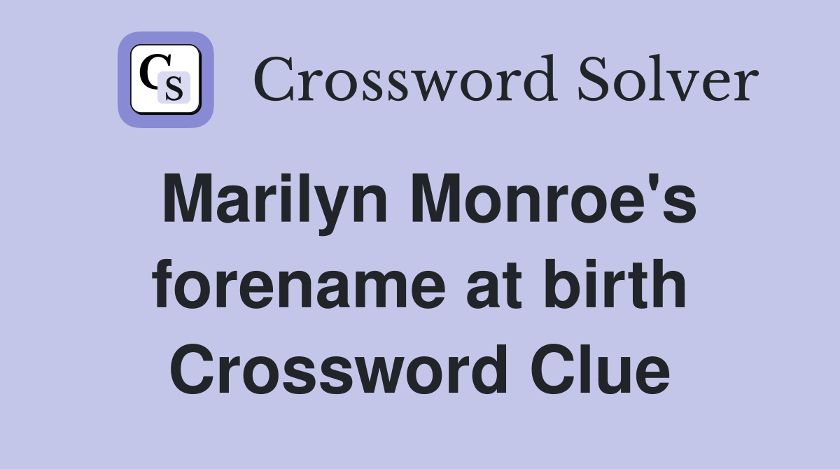 Marilyn Monroe's forename at birth Crossword Clue