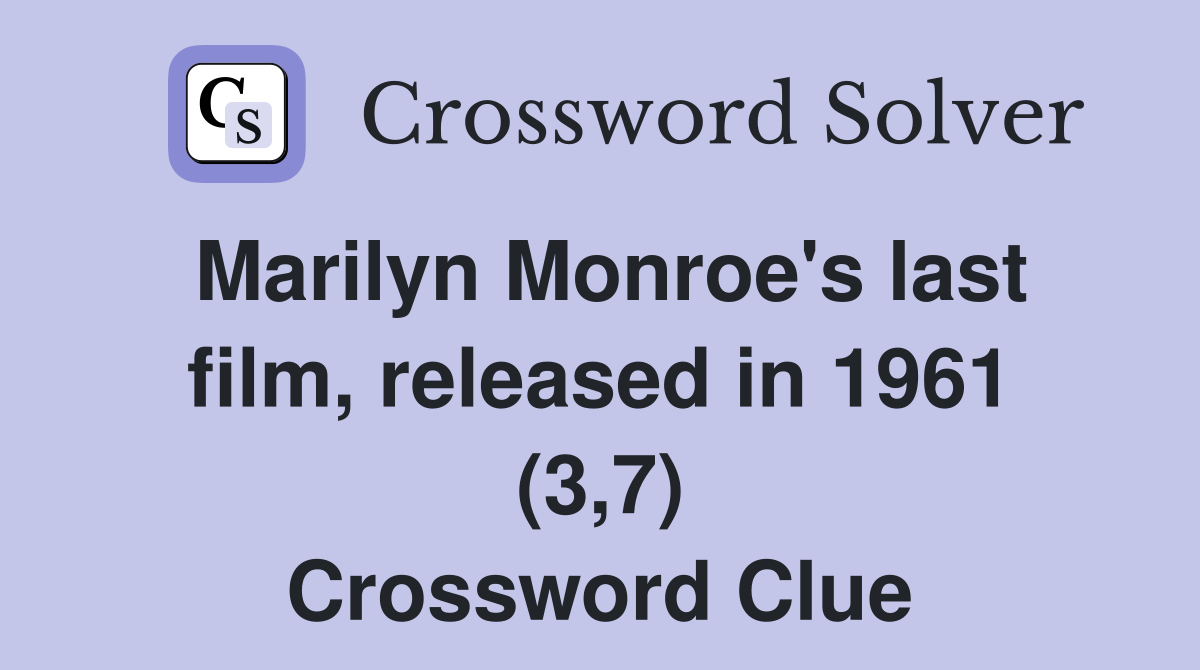 Marilyn Monroe's last film, released in 1961 (3,7) Crossword Clue