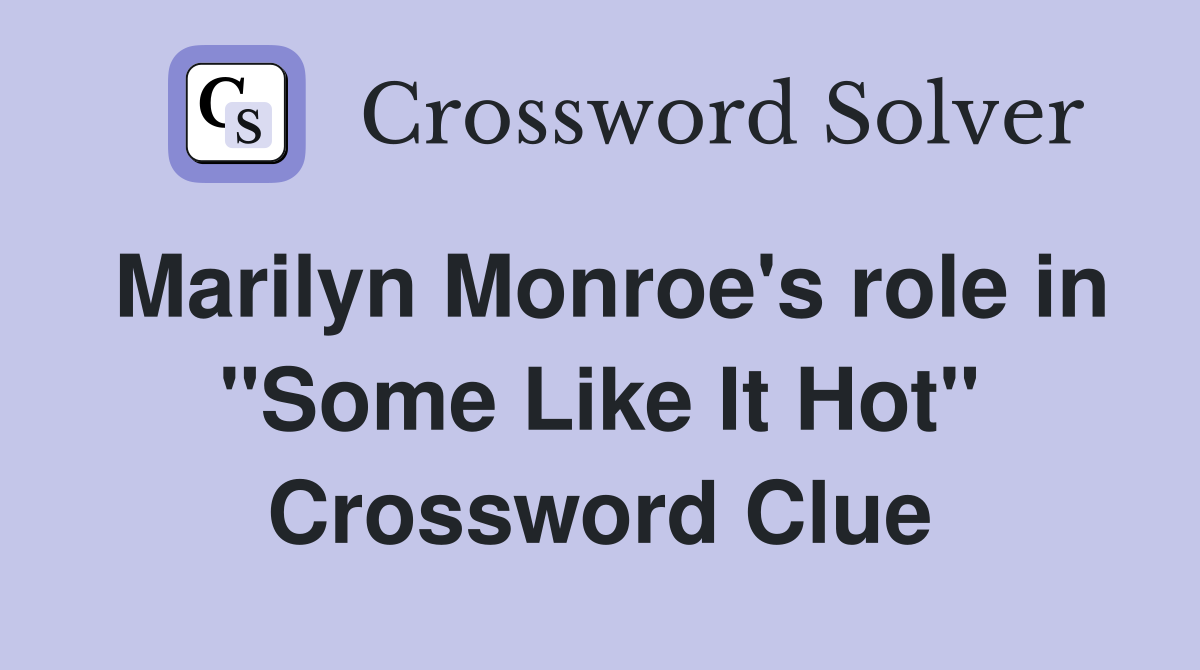 Marilyn Monroe's role in "Some Like It Hot" Crossword Clue