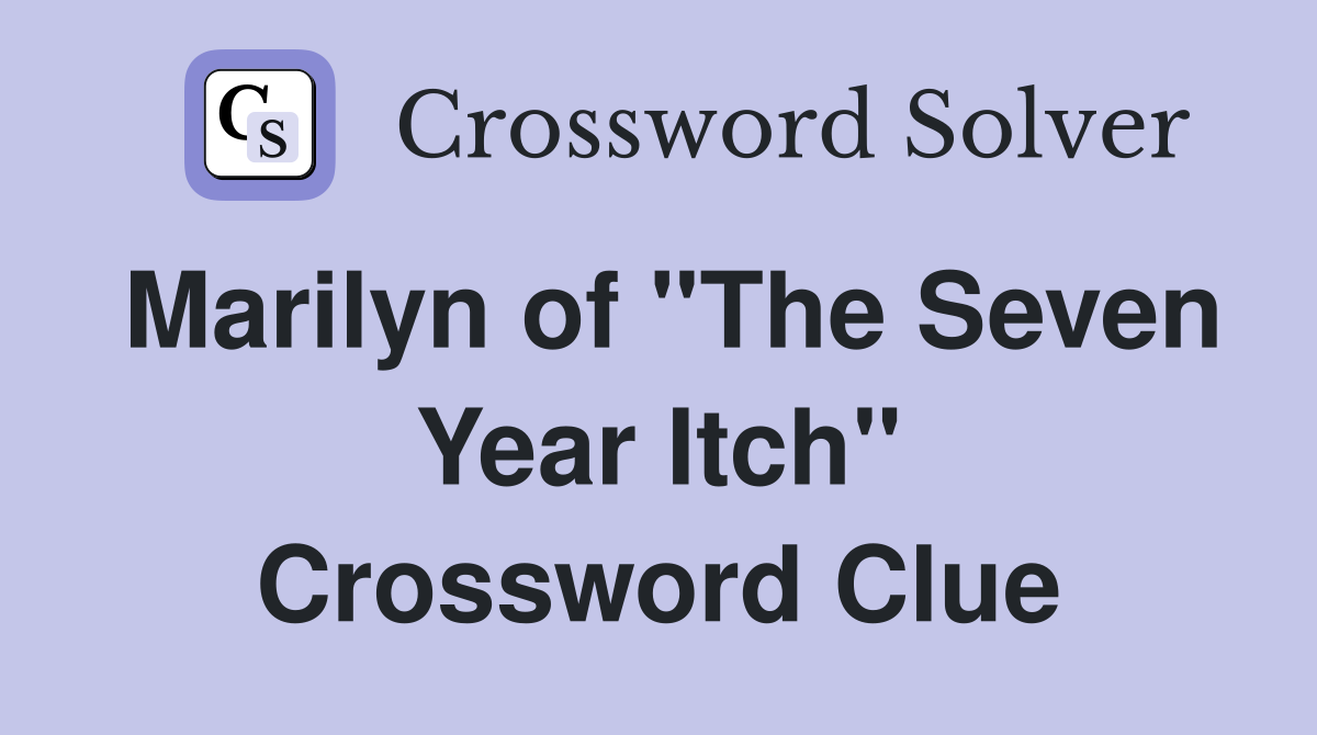 Marilyn of "The Seven Year Itch" Crossword Clue