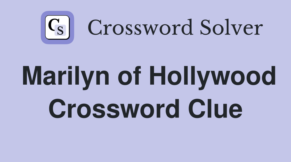 Marilyn of Hollywood Crossword Clue