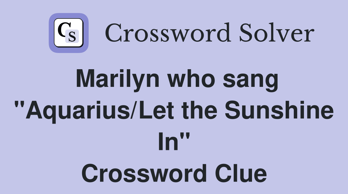 Marilyn who sang "Aquarius/Let the Sunshine In" Crossword Clue