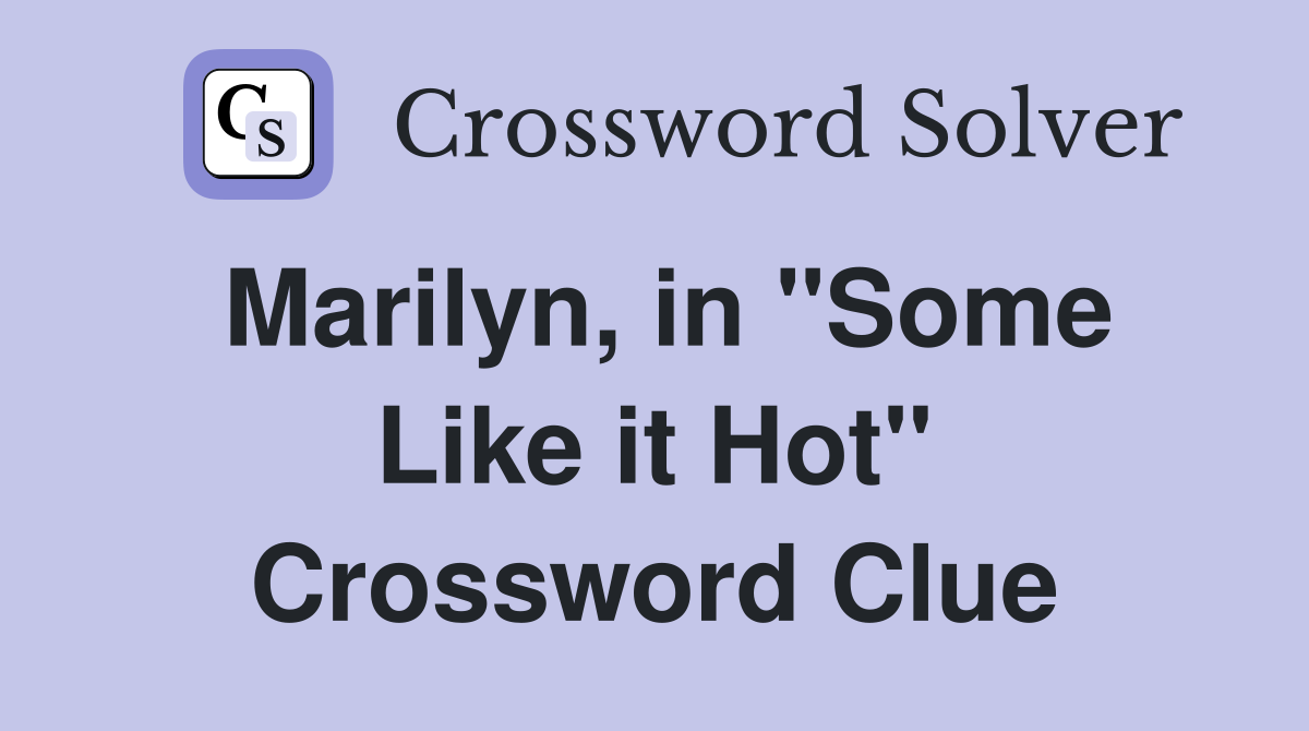 Marilyn, in "Some Like it Hot" Crossword Clue