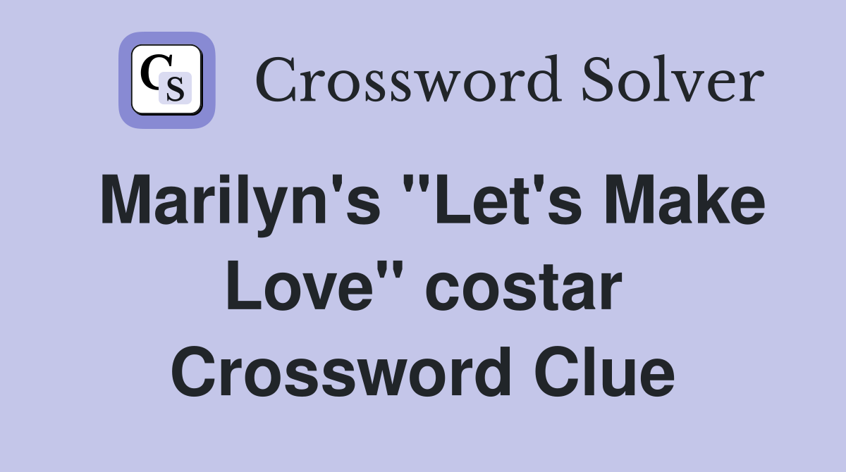 Marilyn's "Let's Make Love" costar Crossword Clue