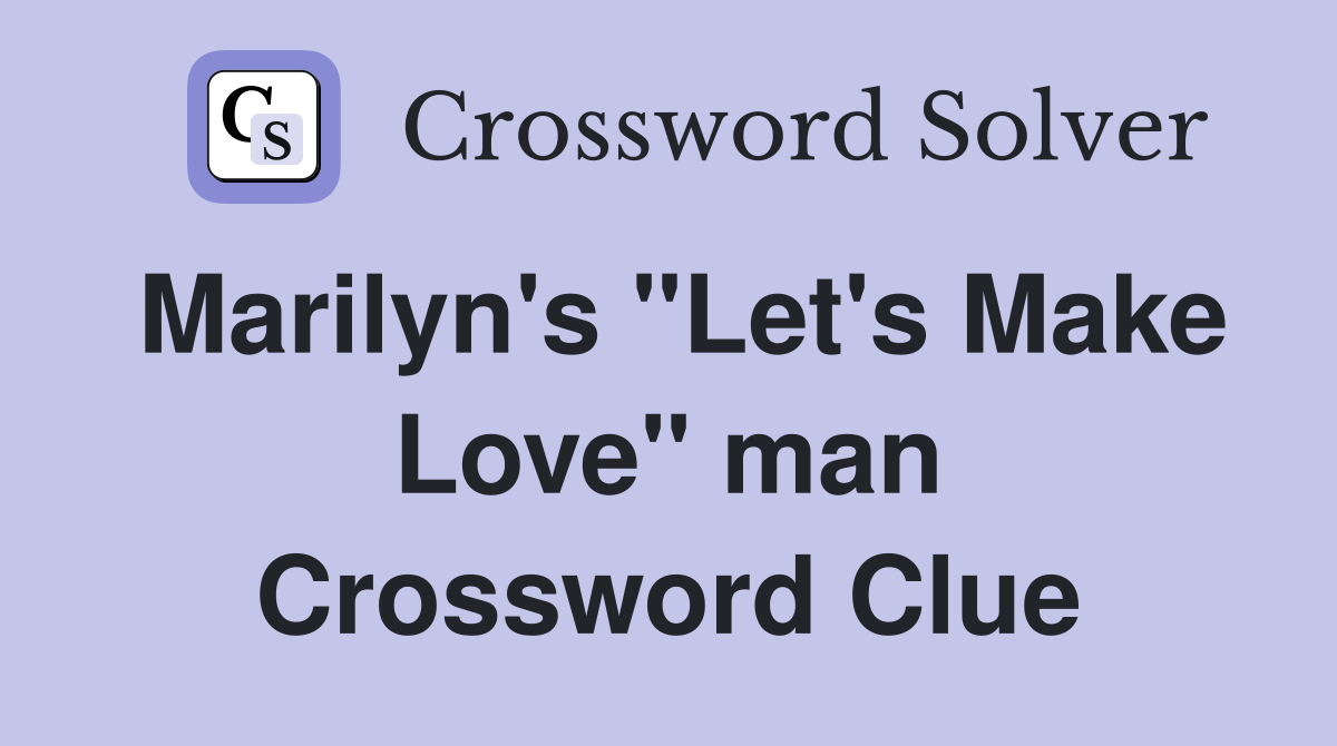 Marilyn's "Let's Make Love" man Crossword Clue