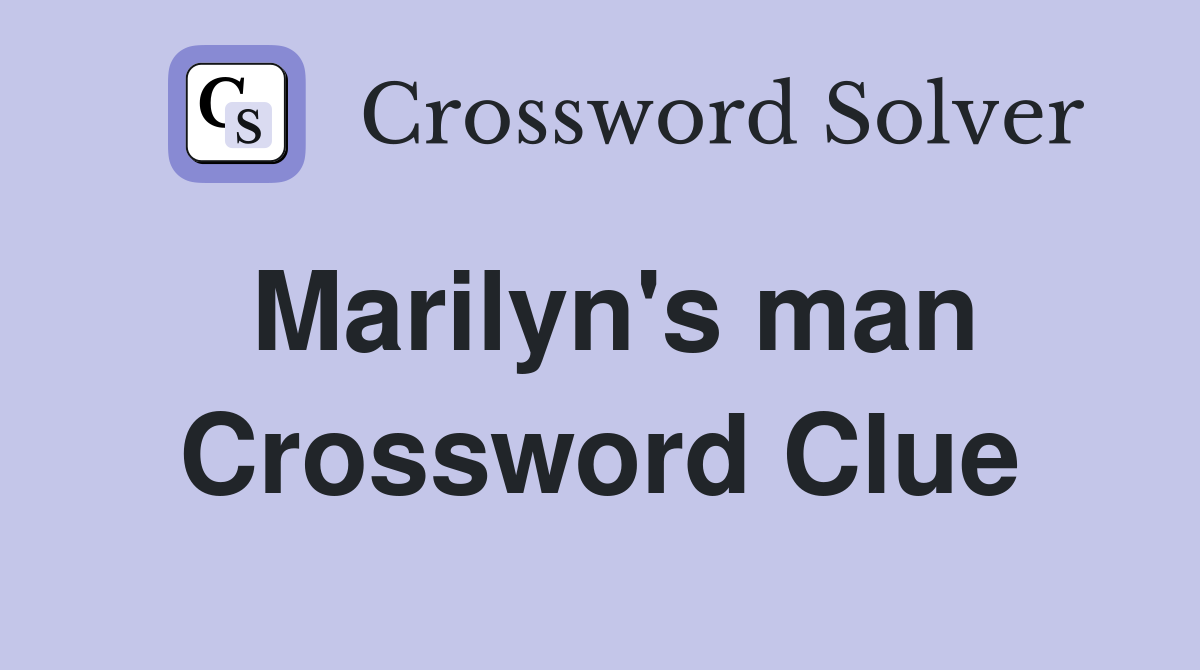Marilyn's man Crossword Clue