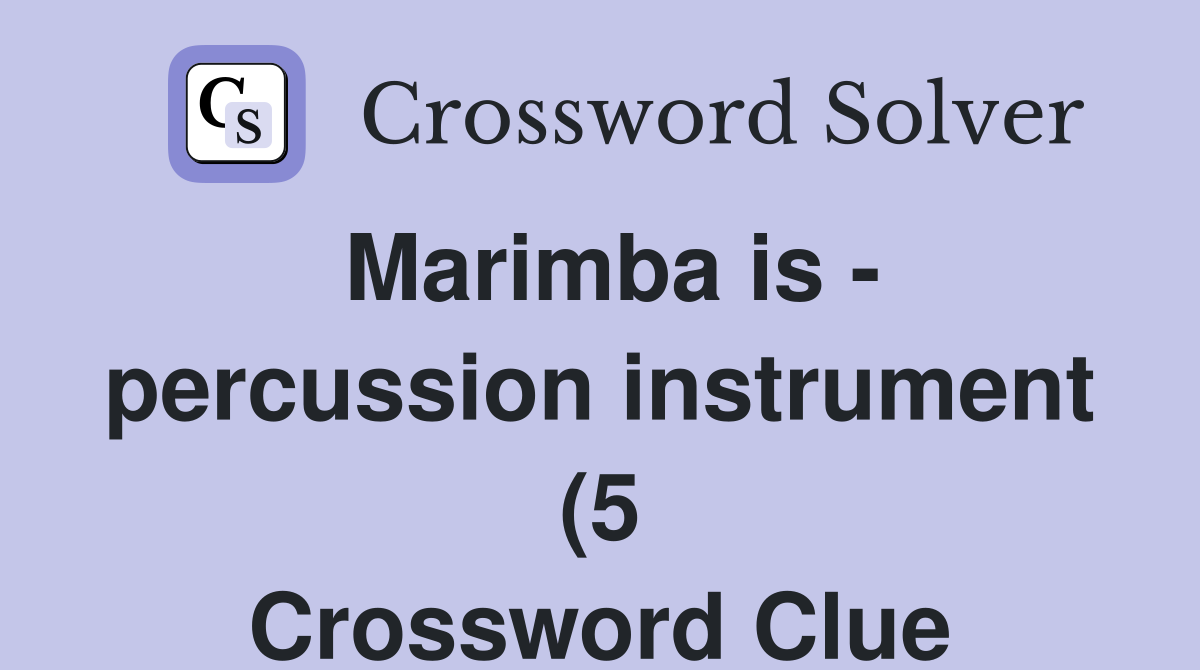 Marimba is percussion instrument (5) Crossword Clue Answers Marimba is percussion instrument (5) Crossword Clue Answers