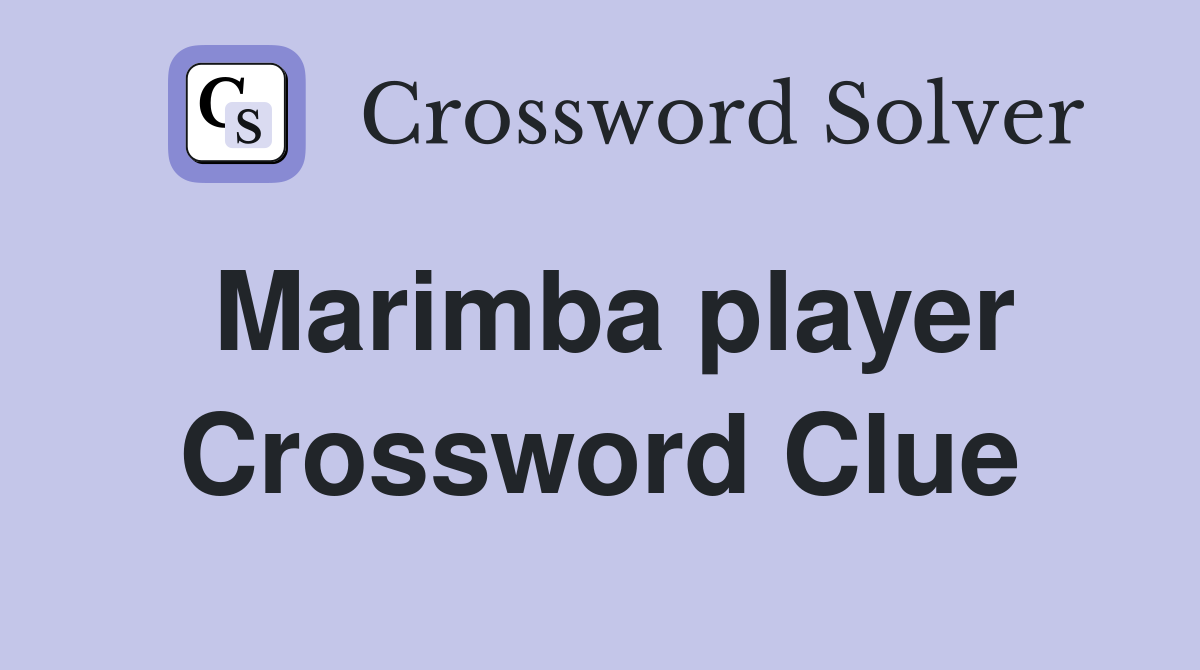 Marimba player Crossword Clue