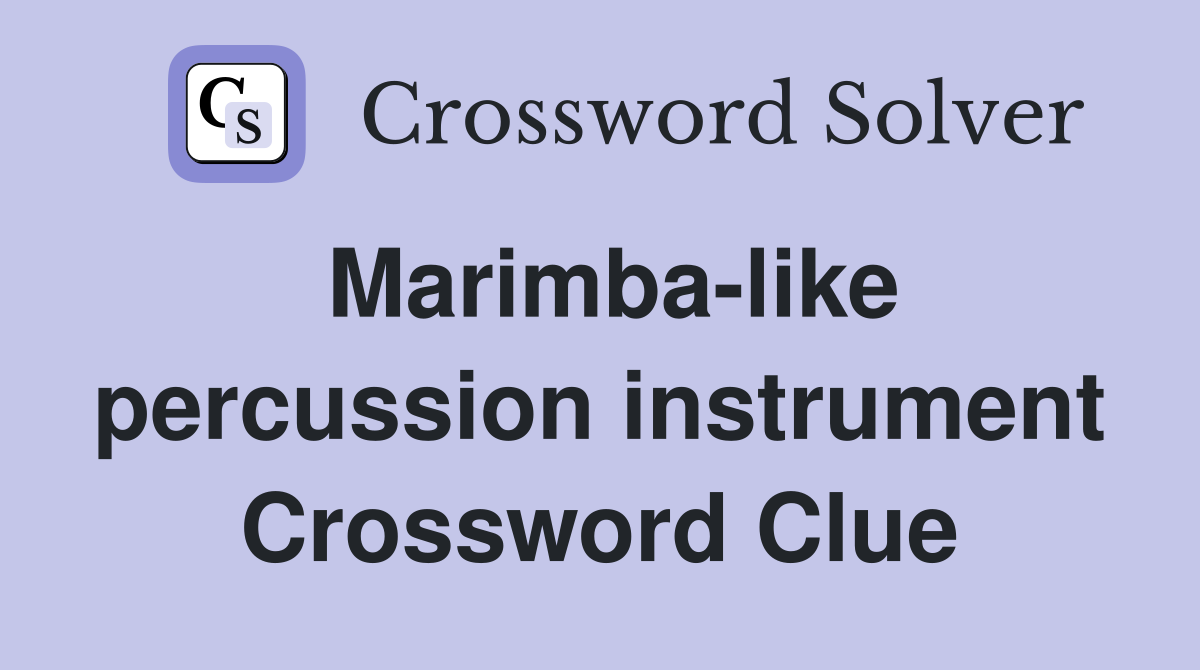 Marimba-like percussion instrument Crossword Clue