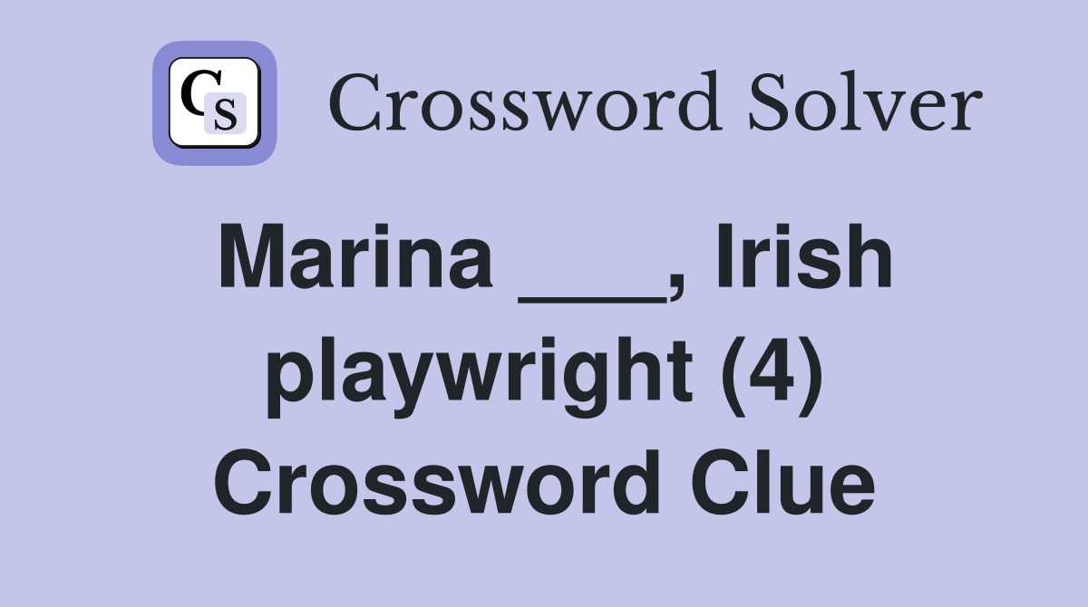Marina ___, Irish playwright (4) Crossword Clue