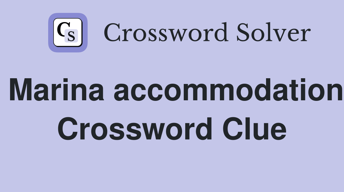 Marina accommodation Crossword Clue