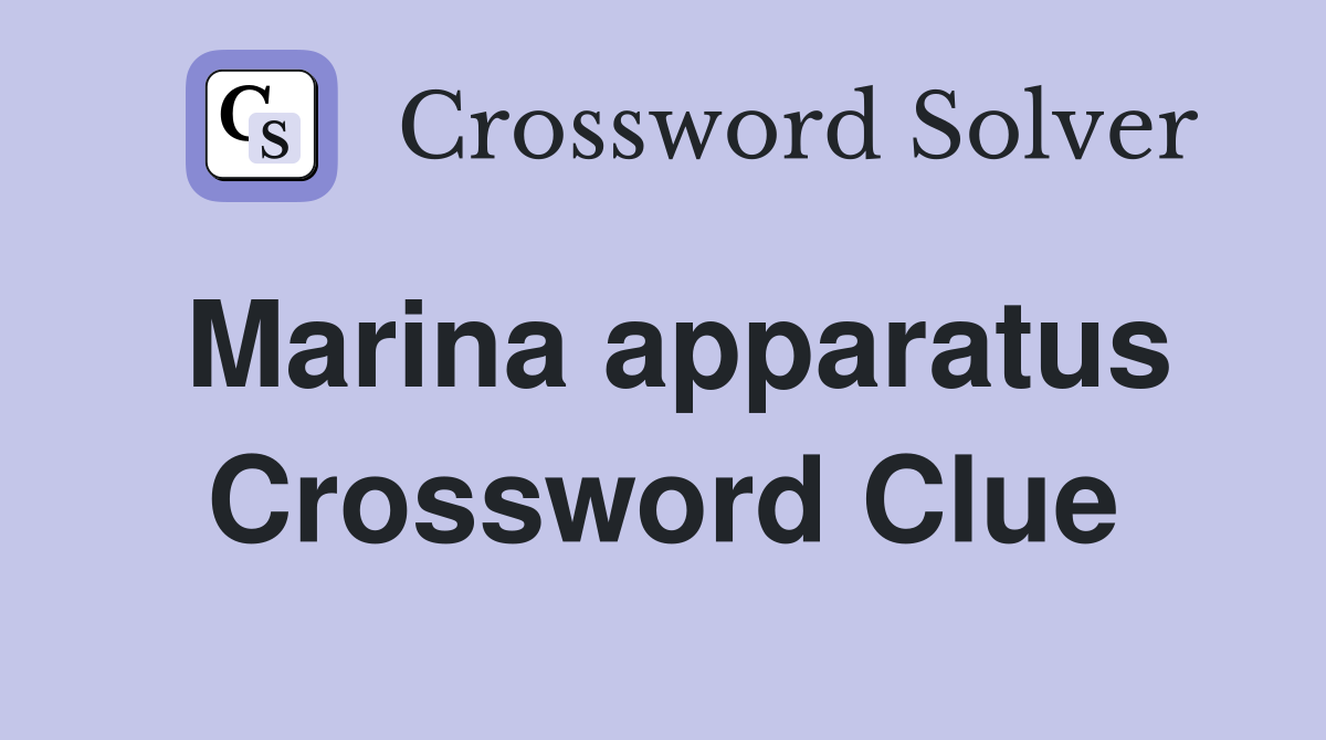 Marina apparatus Crossword Clue