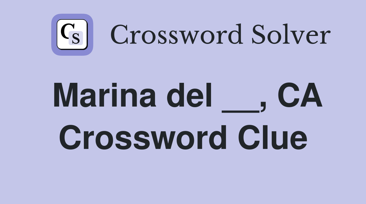 Marina del __, CA Crossword Clue