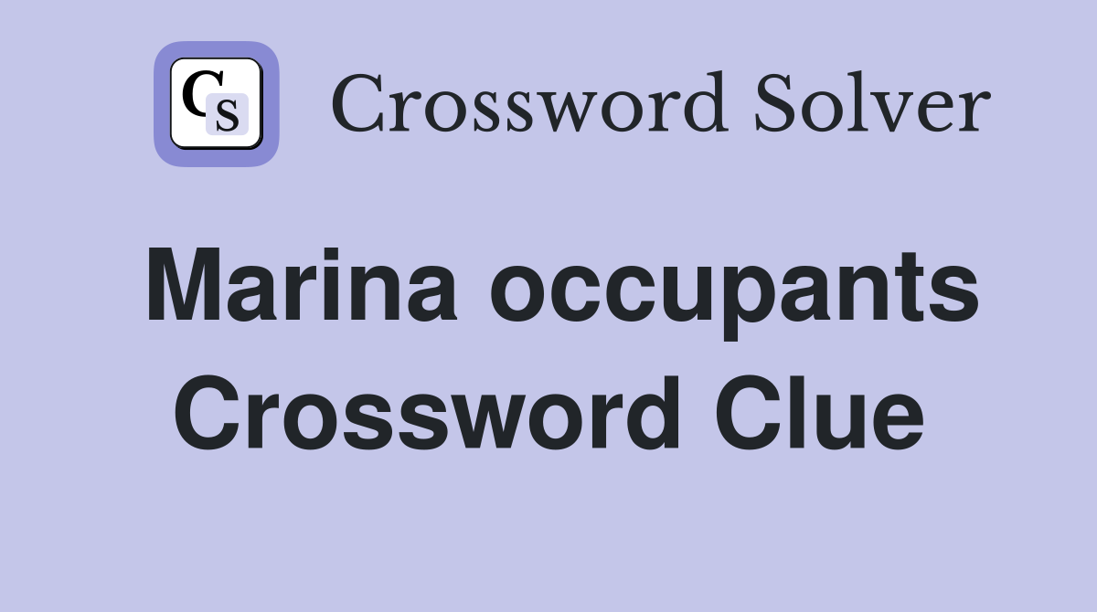 Marina occupants Crossword Clue