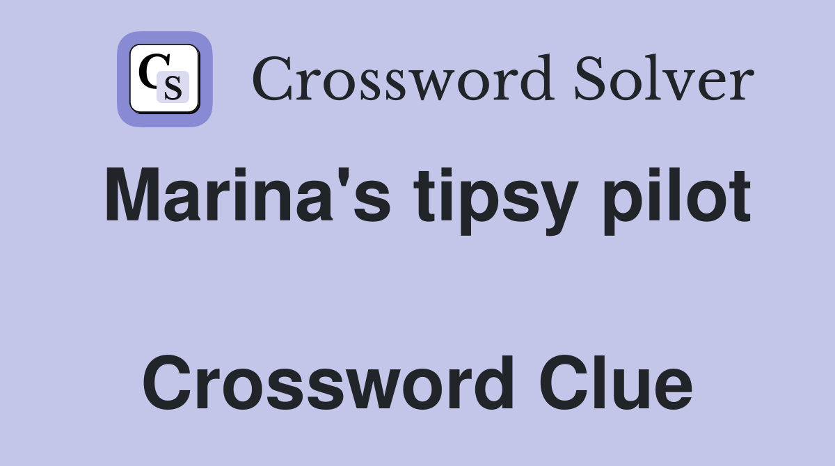 Marina's tipsy pilot  Crossword Clue