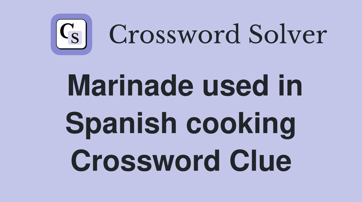 Marinade used in Spanish cooking Crossword Clue
