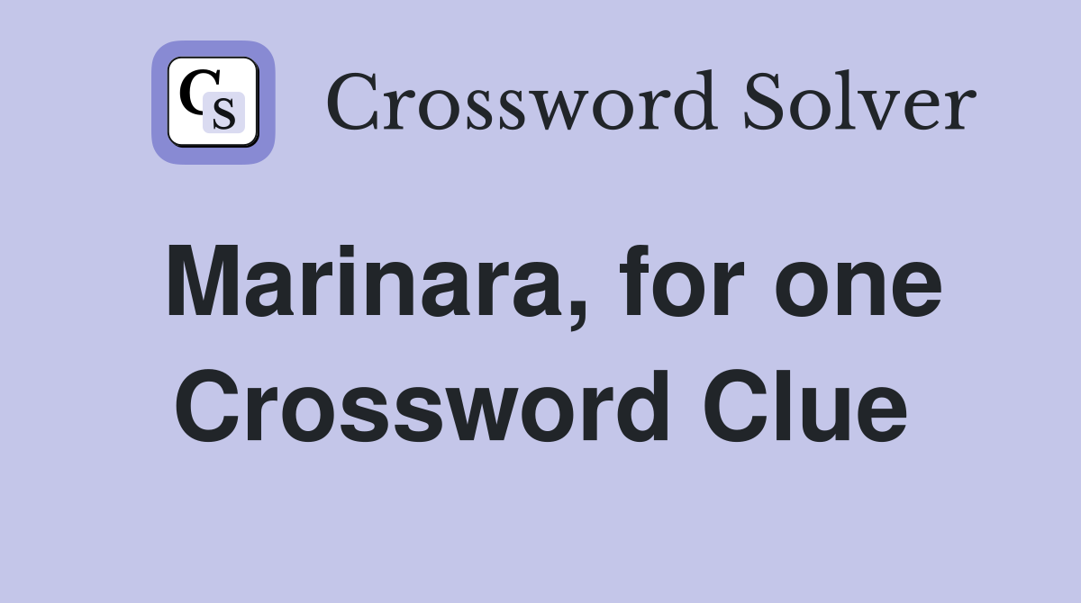 Marinara, for one Crossword Clue