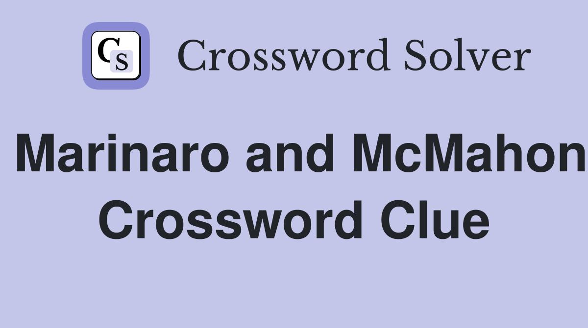 Marinaro and McMahon Crossword Clue