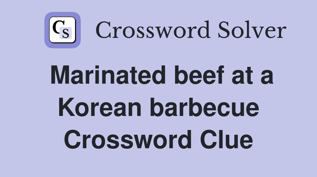 Marinated beef at a Korean barbecue Crossword Clue