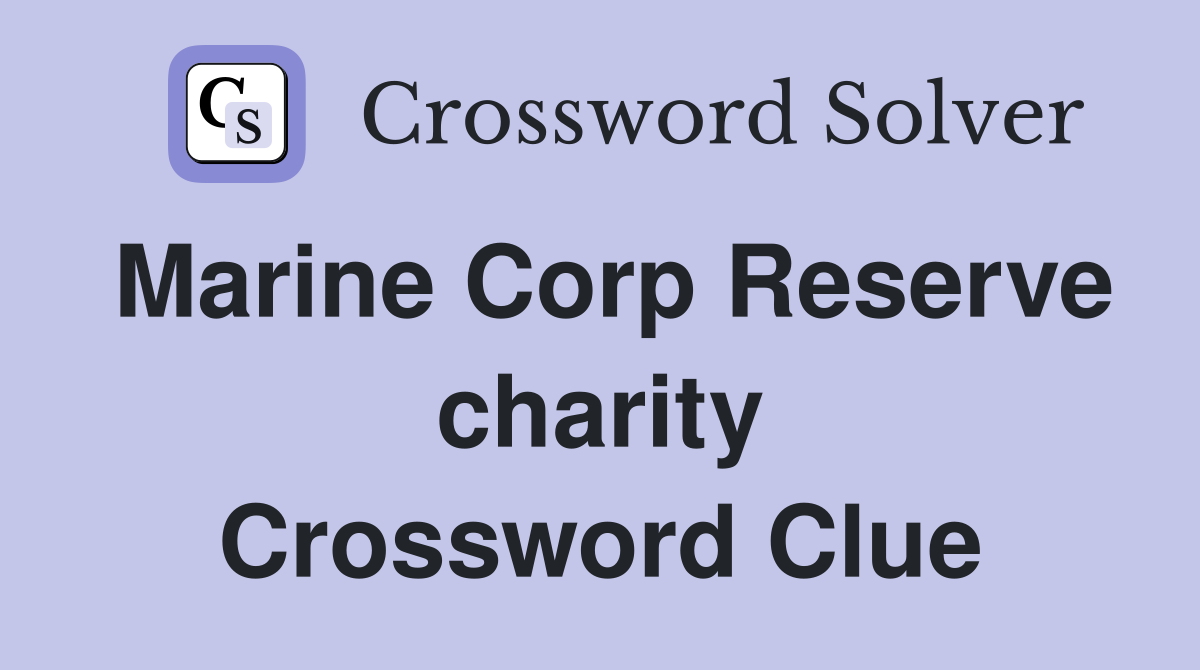 Marine Corp Reserve charity Crossword Clue