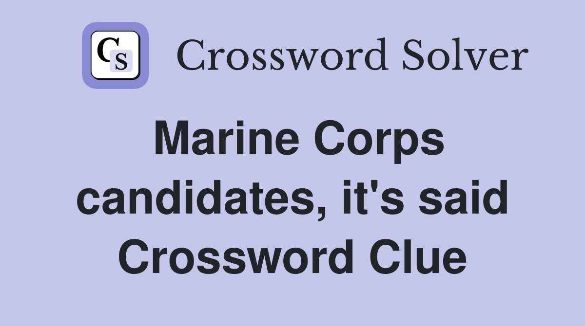 Marine Corps candidates, it's said Crossword Clue