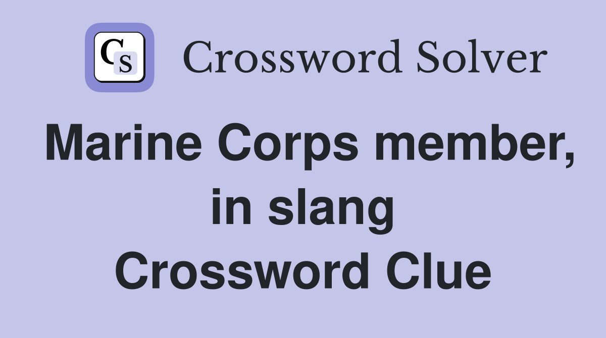 Marine Corps member, in slang Crossword Clue