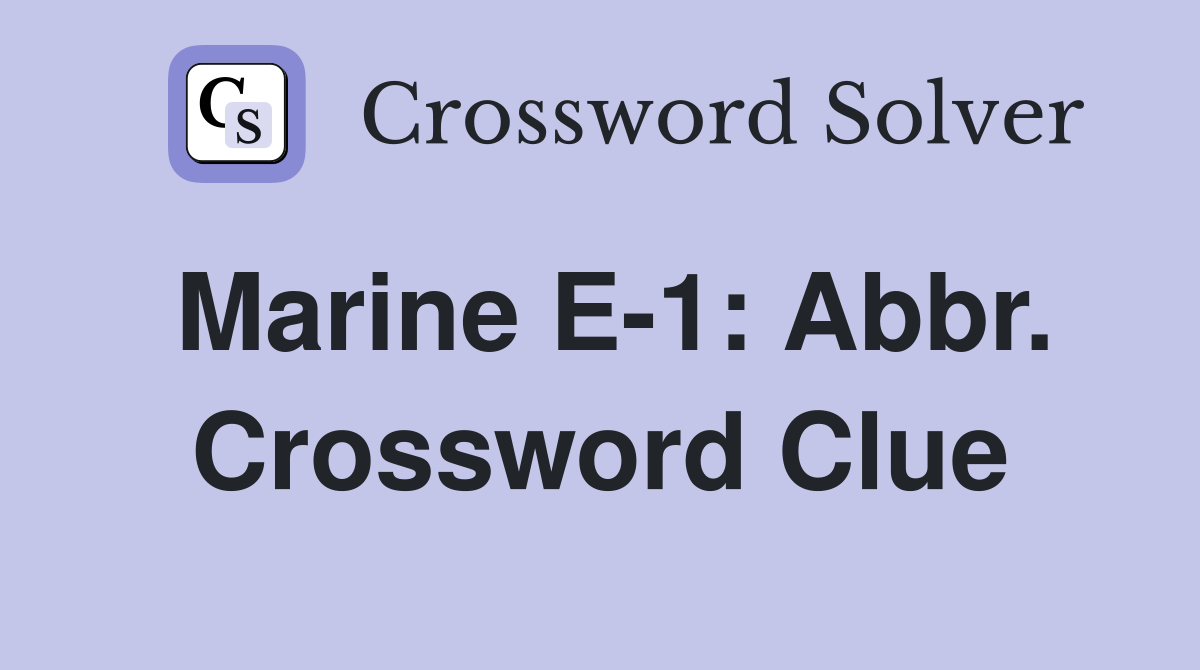 Marine E-1: Abbr. Crossword Clue