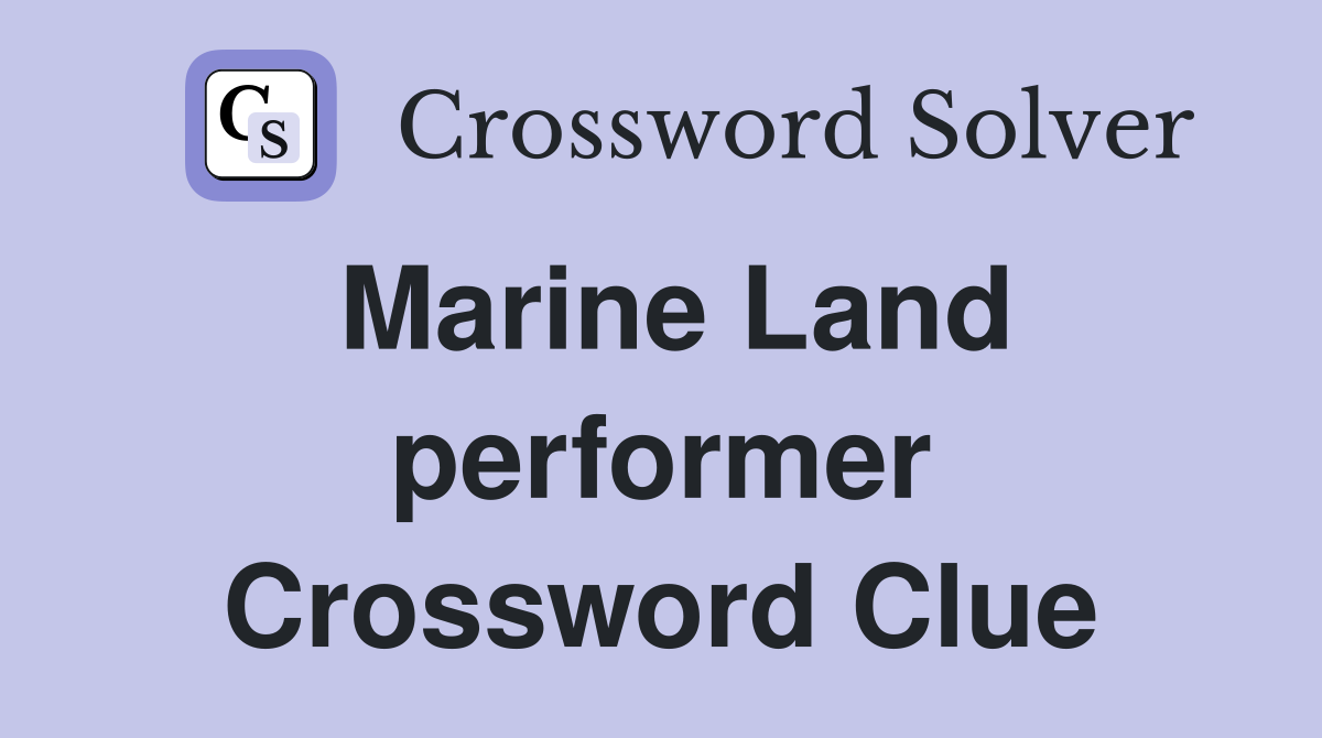 Marine Land performer Crossword Clue