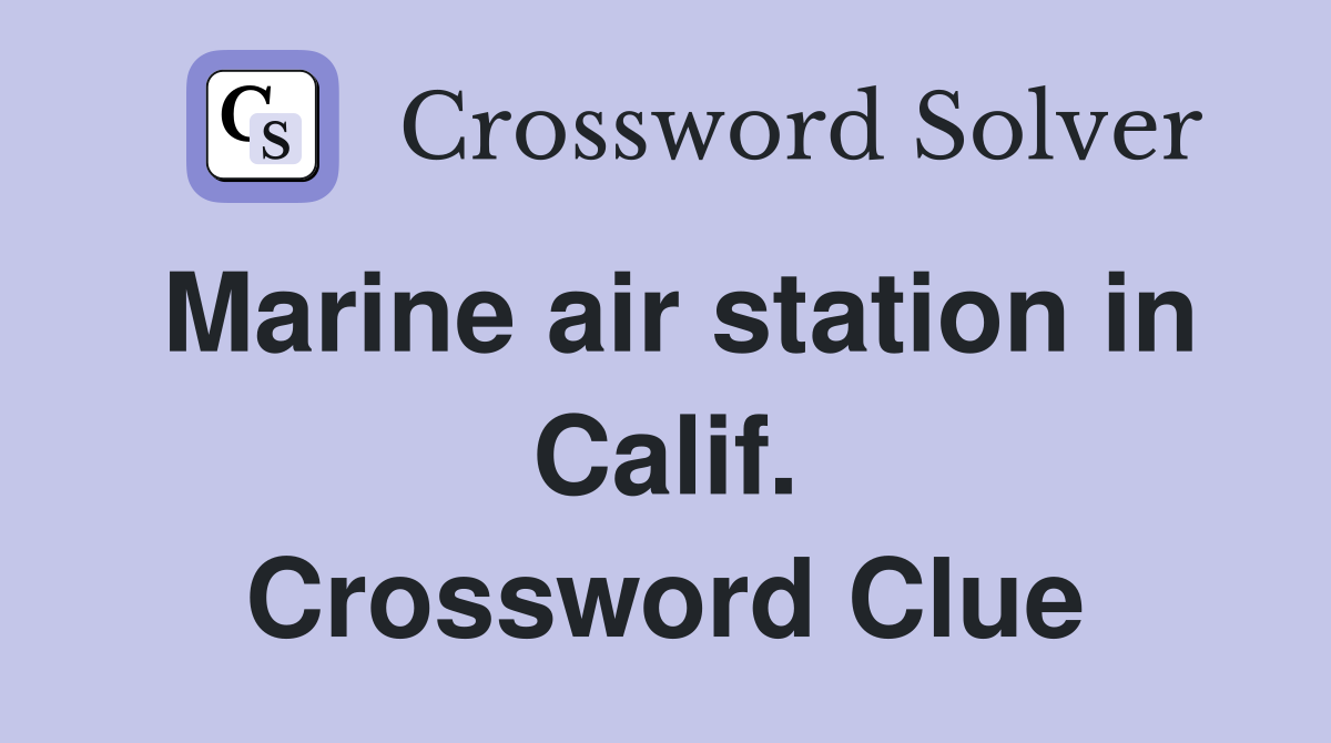 Marine air station in Calif. Crossword Clue