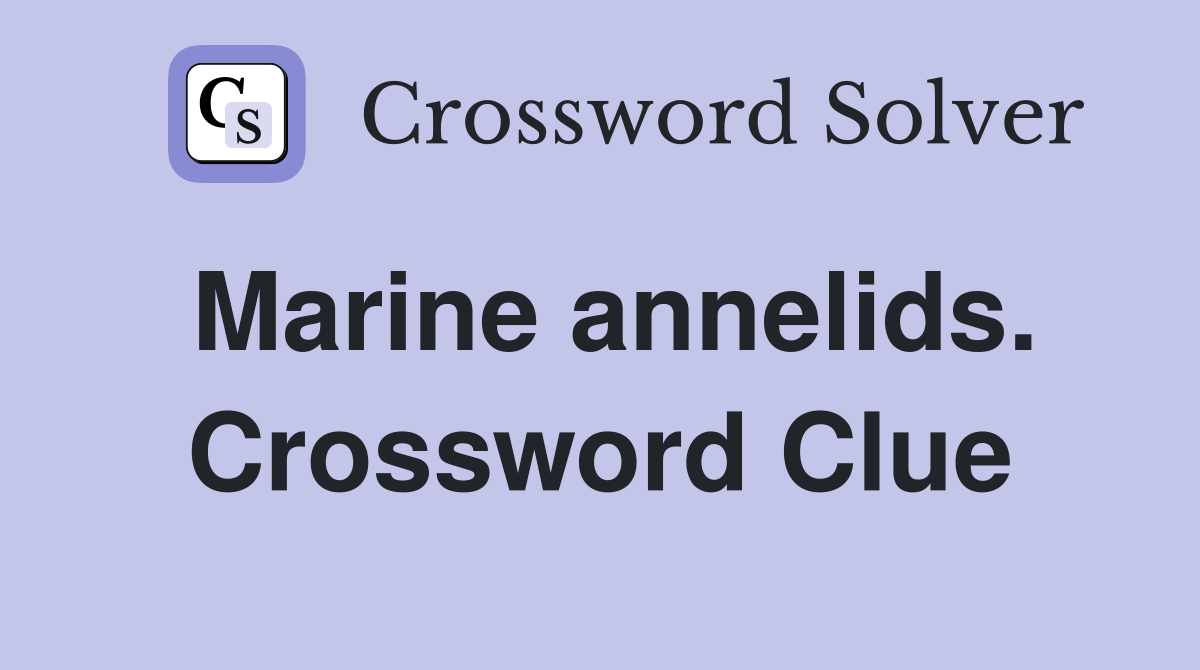Marine annelids. Crossword Clue