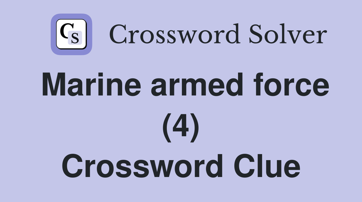 Marine armed force (4) Crossword Clue