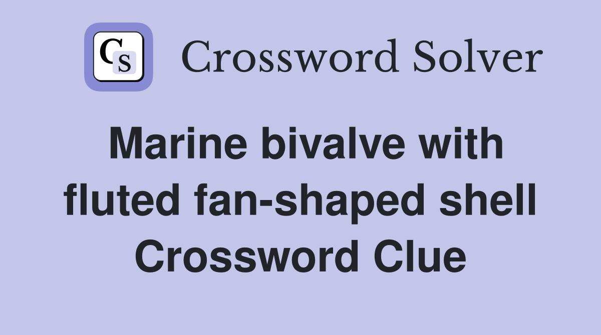 Marine bivalve with fluted fan-shaped shell Crossword Clue
