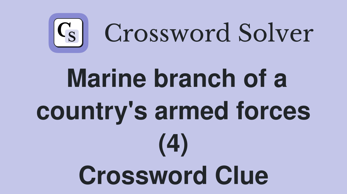 Marine branch of a country's armed forces (4) Crossword Clue