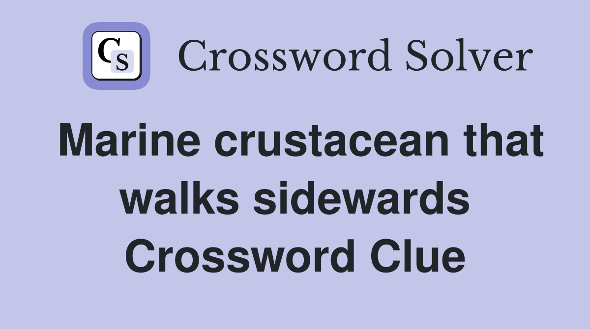 Marine crustacean that walks sidewards Crossword Clue