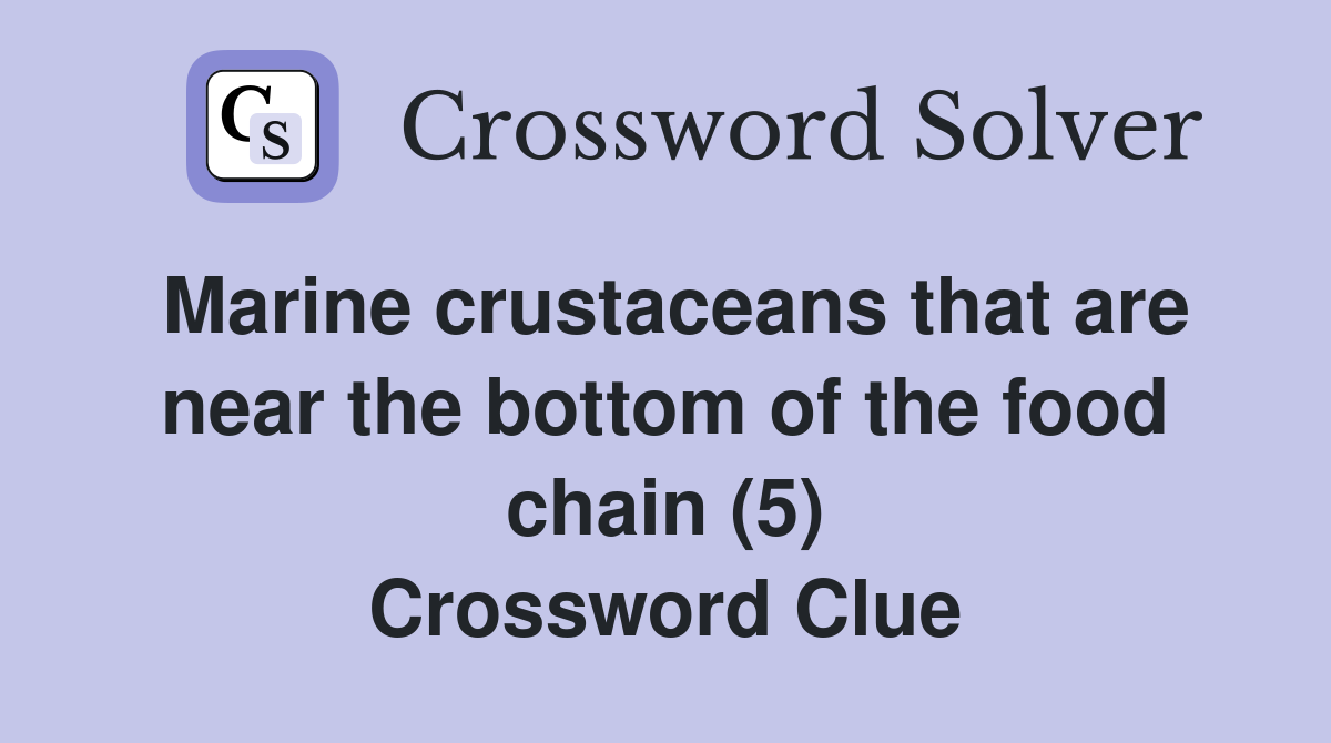 Marine crustaceans that are near the bottom of the food chain (5) Crossword Clue