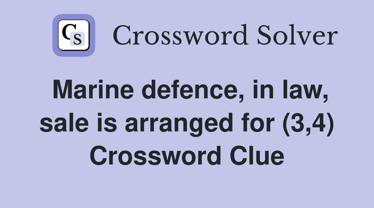 Marine defence, in law, sale is arranged for (3,4) Crossword Clue