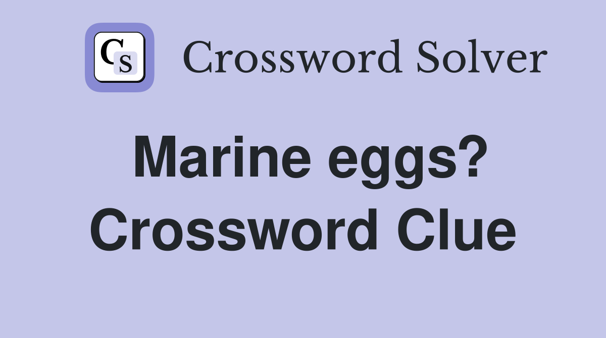 Marine eggs? Crossword Clue